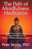 The Path Of Mindfulness Meditation Finding Balance In The Midst Of Chaos The Application Of Mindfulness And Vipassana Meditation For Personal Transformation English Edition