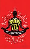 Hardcore Zen Punk Rock Monster Movies And The Truth About Reality English Edition