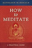 How To Meditate A Practical Guide English Edition
