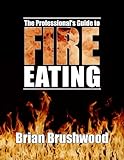 The Professionals Guide To Fire Eating English Edition