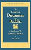 The Connected Discourses Of The Buddha A New Translation Of The Samyutta Nikaya The Teachings Of The Buddha English Edition