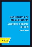 The Naturalness Of Religious Ideas A Cognitive Theory Of Religion English Edition