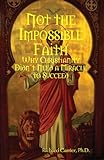 Not The Impossible Faith Why Christianity Didnt Need A Miracle To Succeed English Edition