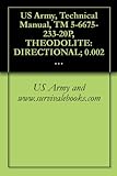 Us Army Technical Manual Tm 5667523320p Theodolite Directional 0002 Mil Graduation 59inch Long Te Detachable Tribach Waccessories And Tripod English Edition