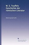 W. S. Teuffels Geschichte der römischen Literatur