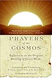 Prayers Of The Cosmos Reflections On The Original Meaning Of Jesus Words English Edition