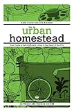The Urban Homestead Expanded Revised Edition Your Guide To Selfsufficient Living In The Heart Of The City Process Selfreliance Series English Edition