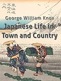 Japanese Life In Town And Country English Edition