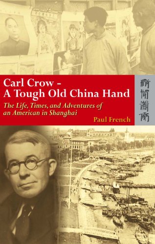 Carl Crow, a Tough Old China Hand: The Life, Times, and Adventures of an American in Shanghai book cover