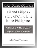 Fil and Filippa: Story of Child Life in the Philippines