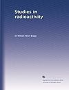 Studies in radioactivity