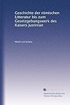 Geschichte der Romischen Litteratur bis zum Gesetzgebungswerk des Kaisers Justinian [4 volumes]