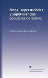 Mitos, supersticiones y supervivencias populares de Bolivia (Spanish Edition)