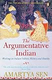 The Argumentative Indian Writings On Indian History Culture And Identity English Edition