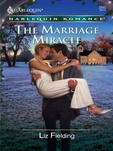 The Marriage Miracle (By: Liz Fielding) cover