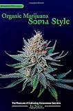 Organic Marijuana Soma Style The Pleasures Of Cultivating Connoisseur Cannabis Marijuana Tips English Edition