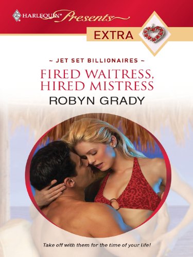 Fired Waitress, Hired Mistress (By: Robyn Grady) cover
