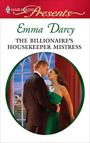 The Billionaire's Housekeeper Mistress (By: Emma Darcy) cover