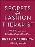 Secrets Of A Fashion Therapist What You Can Learn Behind The Dressing Room Door English Edition