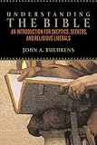 Understanding The Bible An Introduction For Skeptics Seekers And Religious Liberals English Edition