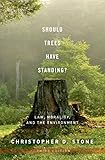 Should Trees Have Standing Law Morality And The Environment English Edition