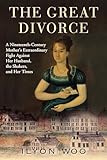 The Great Divorce A Nineteenthcentury Mothers Extraordinary Fight Against Her Husband The Shakers And Her Times