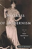 Mistress Of Modernism The Life Of Peggy Guggenheim English Edition