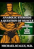 Anabolic Steroids A Question Of Muscle Human Subject Abuses In Anabolic Steroid Research English Edition