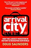 Arrival City How The Largest Migration In History Is Reshaping Our World English Edition