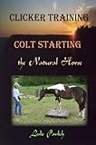 Clicker Training Colt Starting The Natural Horse English Edition