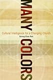 Many Colors Cultural Intelligence For A Changing Church English Edition
