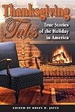 Thanksgiving Tales True Stories Of The Holiday In America English Edition