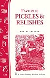 Favorite Pickles Relishes Storeys Country Wisdom Bulletin A91 Country Wisdom Bulletins English Edition
