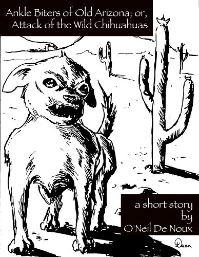 Ankle Biters of Old Arizona; or, Attack of the Wild Chihuahuas book cover