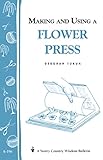 Making And Using A Flower Press Storeys Country Wisdom Bulletin A196 Storey Country Wisdom Bulletin A196 English Edition