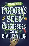 Pandoras Seed The Unforeseen Cost Of Civilization Penguin Press Science English Edition
