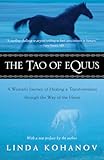 The Tao Of Equus A Womans Journey Of Healing Transformation Through The Way Of The Horse English Edition