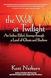 The Wolf At Twilight An Indian Elders Journey Through A Land Of Ghosts And Shadows English Edition