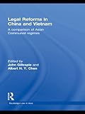Legal Reforms In China And Vietnam A Comparison Of Asian Communist Regimes Routledge Law In Asia English Edition