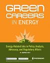 Green Careers in Energy: Energy-Related Jobs in Policy, Analysis, Advocacy, and Regulatory Affairs: Chapter 4 of 8