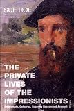 The Private Lives Of The Impressionists English Edition