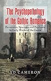 The Psychopathology Of The Gothic Romance Perversion Neuroses And Psychosis In Early Works Of The Genre English Edition