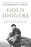 Gold Diggers Striking It Rich In The Klondike