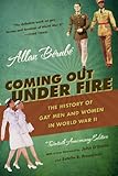Coming Out Under Fire The History Of Gay Men And Women In World War Ii English Edition