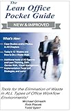 The New And Improved Lean Office Pocket Guide 2017 Revised Edition With Over 50 Excel Worksheets Tools For Elimination Of Waste In All Types Of Office Workflow Environments English Edition