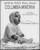 Columbia Minerva Quickknit Baby Book 12 Vintage Knitting Patterns Includes Layette Set Wrapping Blanket Jacket Bonnet Bootees Sweaters Cardigan And 2 Sacque Patterns English Edition