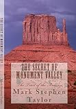 The Secret Of Monument Valley Trail Of The Anasazi Florea And Holland Mystery Series Book 2 English Edition