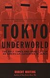 Tokyo Underworld The Fast Times And Hard Life Of An American Gangster In Japan Vintage Departures
