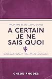A Certain Je Ne Sais Quoi Words We Pinched From Other Languages I Used To Know That English Edition