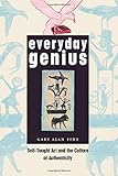 Everyday Genius Selftaught Art And The Culture Of Authenticity English Edition